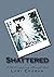 [(Shattered : A Child's Journey Through Hell)] [By (author) Lori Choman] published on (June, 2013)