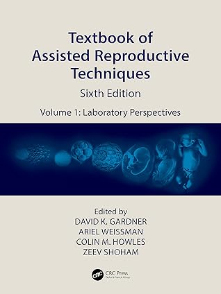 Textbook of Assisted Reproductive Techniques: Volume 1: Laboratory Perspectives