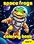 Space Frogs Coloring Book: ...