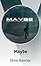 Maybe