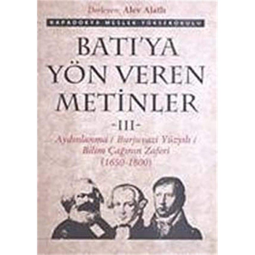 Batı'ya Yön Veren Metinler 3 -  Aydınlanma, Burjuvazi Yüzyılı, Bilim Çağının Zaferi (Paperback)