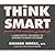 Think Smart: A Neuroscientist's Prescription for Improving Your Brain's Performance [Audiobook][Unabridged] (Audio CD)