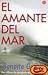 EL AMANTE DEL MAR PDL BENOITE GROULT (Spanish Edition)