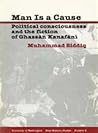 Man Is a Cause: Political Consciousness and the Fiction of Ghassan Kanafani (Near Eastern Studies Series)