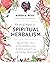The Art & Practice of Spiritual Herbalism: Transform, Heal, and Remember with the Power of Plants and Ancestral Medicine [Spiral-bound] Karen Rose