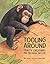 Tooling Around: Crafty Creatures and the Tools They Use by Jackson, Ellen(September 9, 2014) Paperback
