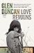 By Duncan, Glen Love Remains Paperback - June 2006