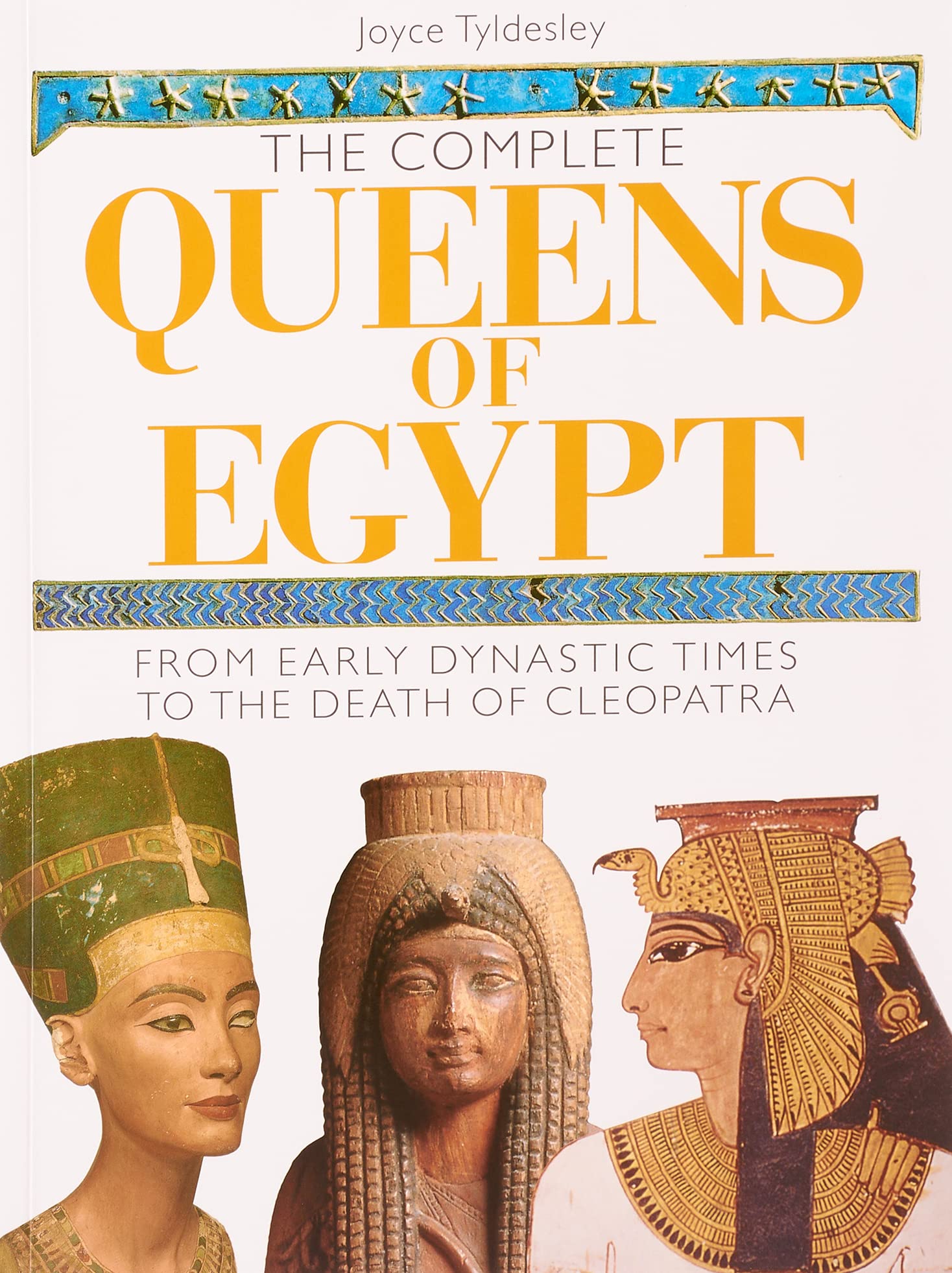 The Complete Queens of Egypt: from Early Dynastic Times to the Death of Cleopatra (Paperback)