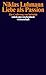 Liebe als Passion. Zur Codierung von Intimität. by Niklas Luhmann (2001-01-01)