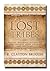The Lost Tribes - The Future Return of the Ten Tribes From Th... by R. Clayton Brough