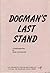 Dogman's last stand: A full...