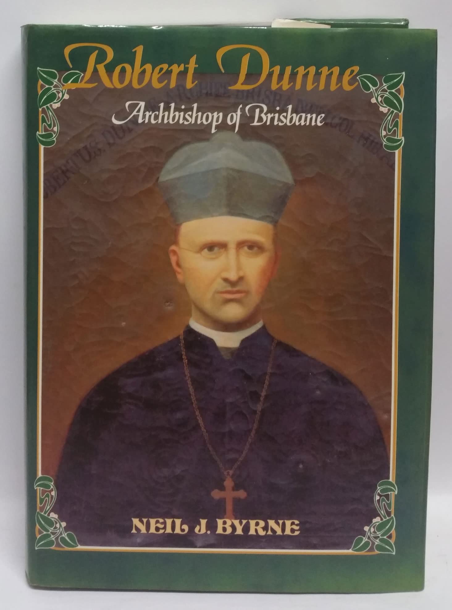 Robert Dunne, 1830-1917: Archbishop of Brisbane (Hardcover)