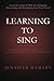 Learning To Sing: A Transformative Approach to Vocal Performance and Instruction by Jennifer Hamady (2012-11-01)