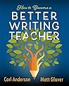 How to Become a Better Writing Teacher by Carl Anderson