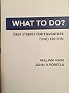 What to Do? Case Studies for Educators