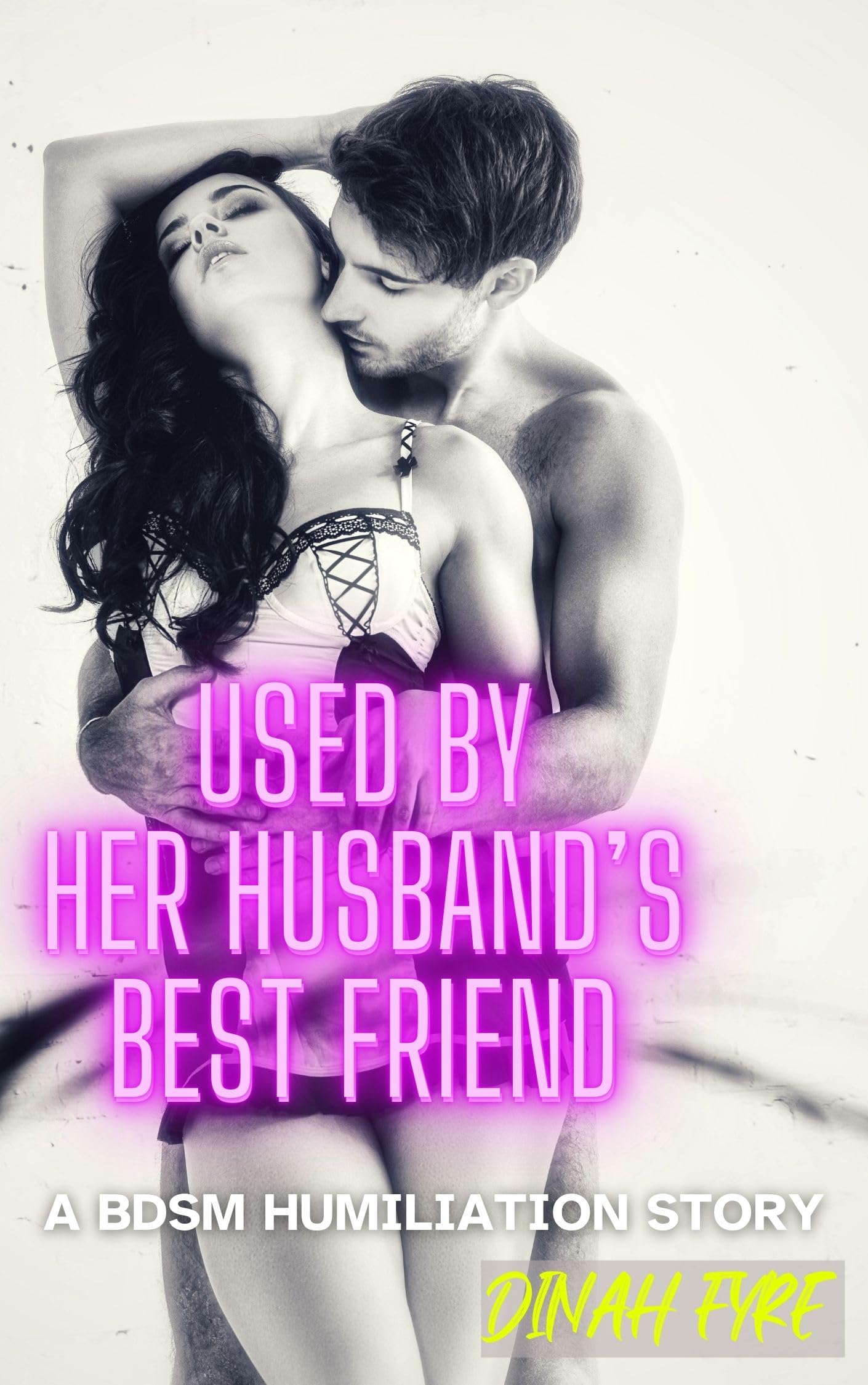 Used By Her Husband's Best Friend : A BDSM Humiliation Blackmail Older Man/Younger Woman M/F Erotica Story (Used by an alpha older man)