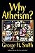 Why Atheism? by George H. Smith (2000-11-01)
