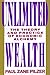 Unlimited Wealth: The Theory and Practice of Economic Alchemy by Paul Zane Pilzer (1990-12-09)