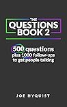 The Questions Book 2: 500 questions plus 1000 follow-ups to get people talking