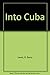 Into Cuba by R. Barry Lewis (1985-10-06)