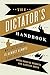 [The Dictator's Handbook: Why Bad Behavior is Almost Always Good Politics] [By: Bueno de Mesquita, Bruce] [July, 2012]