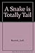 The SNAKE IS TOTALLY TAIL by Barrett (1983-09-01)