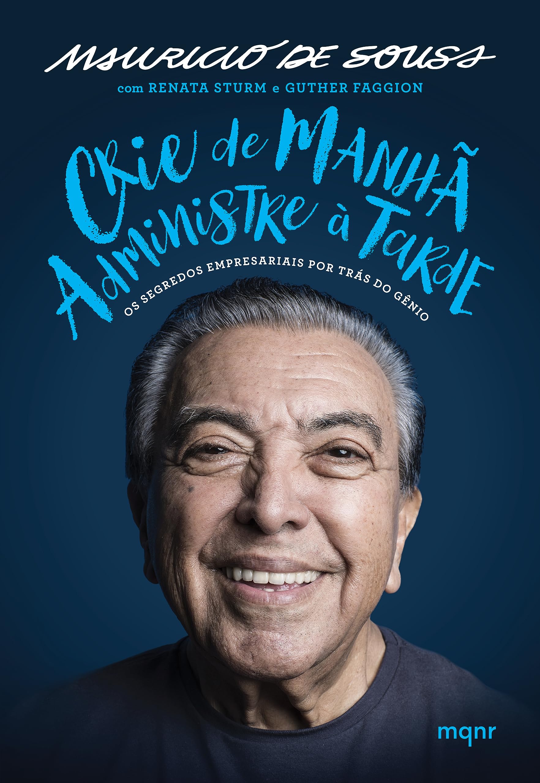 Crie de manhã, administre à tarde: Os segredos empresariais por trás do gênio (Kindle Edition)