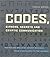 Codes, Ciphers, Secrets and Cryptic Communication: Making and Breaking Secret Messages from Hieroglyphs to the Internet