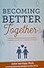 Becoming Better Together