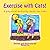 Exercise with Cats!: A physical activity book for kids by Teresa Lo (2013-09-29)