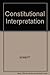 Constitutional Interpretation by Philip Bobbitt (1991-06-01)