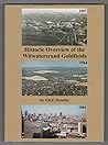 Historic Overview of the Witwatersrand Goldfields: A Review of the Discovery, Geology, Geophysics, Development, Mining, Production and Future of the W