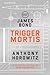 Trigger Mortis : A James Bond Novel(Hardback) - 2015 Edition