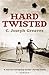 Hard Twisted by C. Joseph Greaves (2013-09-12)
