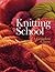 Knitting School: A Complete Course (Knitting) by RCS Libri (2004-08-17)