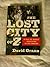 The Lost City of Z by David Grann The Lost City of Z by David Grann