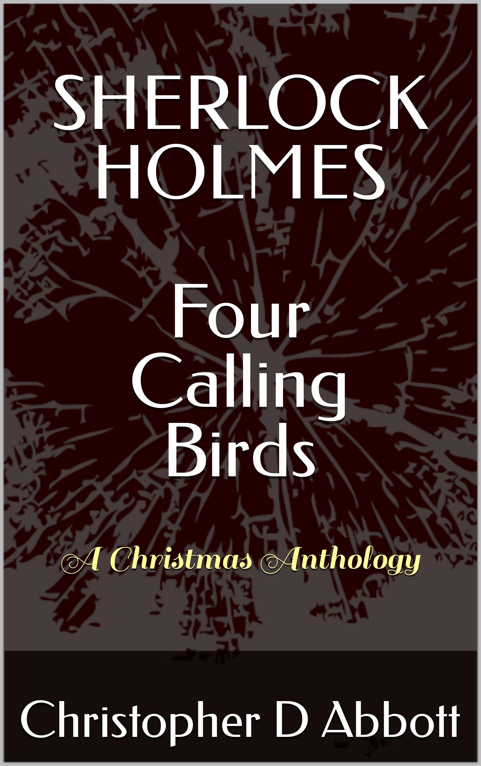 SHERLOCK HOLMES Four Calling Birds (The Watson Chronicles)