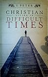 1 Peter: Christian Living in Difficult Times