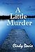 A Little Murder by Cindy Davis (2013-08-31)