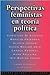 Perspectivas feministas en ...