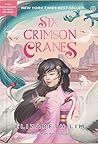 Six Crimson Cranes by Elizabeth Lim