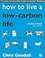 How to Live a Low Carbon Life Individual`s Guide to Tackling Climate Change [PB,2010]