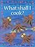 What Shall I Cook? (What Shall I Do Today?) by Ray Gibson (1-Jun-1997) Paperback
