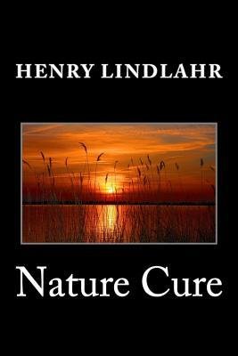 [ NATURE CURE ] By Lindlahr, Henry ( Author) 2014 [ Paperback ]