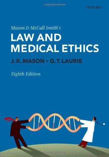 By Kenyon Mason, Graeme Laurie: Mason and McCall Smith's Law and Medical Ethics Eighth (8th) Edition