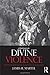 Divine Violence: Walter Benjamin and the Eschatology of Sovereignty by James R. Martel (2011-10-04)