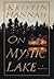 On Mystic Lake by Kristin Hannah by Kristin Hannah