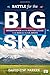 Battle for the Big Sky; Representation and the Politics of Pl... by David C.W. Parker