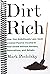 Dirt Rich: How One Ambitiou...