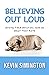 Believing Out Loud: Helping...